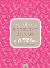 Handboek triggerpointtherapie - Clair Davies, Amber Davies, Maria Worley (ISBN 9789401301589)
