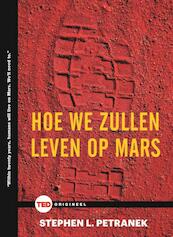 Hoe we zullen leven op Mars - Stephan Petranek (ISBN 9789462983076)