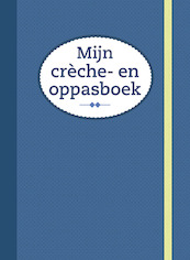 Mijn crèche- en oppasboek - (ISBN 9789044747539)