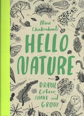 Hello Nature: Draw, Collect, Make and Grow - Nina Chakrabarti (ISBN 9781780677347)