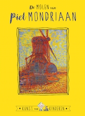 De Molen van Mondriaan - Ceciel de Bie, Reinoud Leenen (ISBN 9789047805564)
