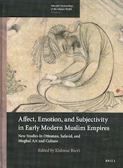 Affect, Emotion, and Subjectivity in Early Modern Muslim Empires: New Studies in - (ISBN 9789004340473)
