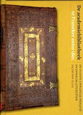 De academiebibliotheek te Franeker anno 1601 - Jacob van Sluis (ISBN 9789051944280)