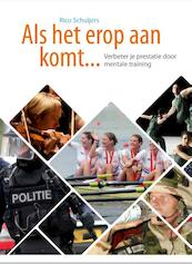 Als het erop aan komt - Rico Schuijers, Cors van den Brink, Eimer Wieldraaijer, Mariette Zeedijk (ISBN 9789081823593)