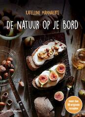 De natuur op je bord - Katelijne Mannaerts (ISBN 9789050116558)
