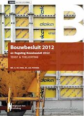Bouwbesluit 2012 en Regeling Bouwbesluit 2012 - Mr. A. de Jong, Ir. J.W. Pothuis (ISBN 9789492952219)