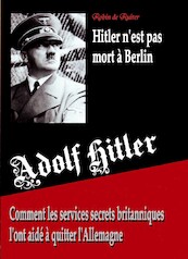 Adolf Hitler n'est pas mort a Berlin - Robin De Ruiter (ISBN 9789083106175)