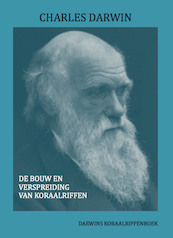 DE BOUW EN VERSPREIDING VAN KORAALRIFFEN - Charles Darwin (ISBN 9789083115023)