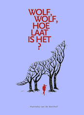 Wolf, wolf, hoe laat is het - Hanneke van de Kerkhof (ISBN 9789464492330)