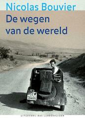 De wegen van de wereld - Nicolas Bouvier (ISBN 9789059372511)