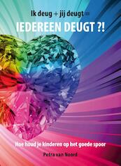 Ik deug + jij deugt = iedereen deugt?! - Petra van Noord (ISBN 9789085709367)