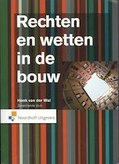 Rechten en wetten in de bouw - Henk van der Wal (ISBN 9789001822279)