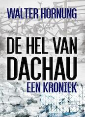 De hel van Dachau - Walter Hornung (ISBN 9789463380256)