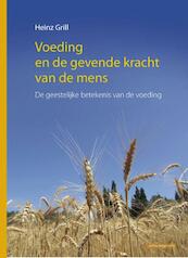 Voeding en de gevende kracht van de mens - Heinz Grill (ISBN 9789461680624)