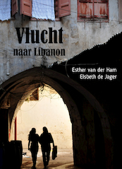 Vlucht naar Libanon - Esther van der Ham, Elsbeth de Jager (ISBN 9789492844477)