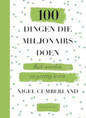100 dingen die miljonairs doen - Nigel Cumberland (ISBN 9789047013662)