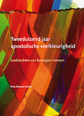 Tweeduizend jaar apostolische veelkleurigheid - Truus Bouman-Komen (ISBN 9789463012935)