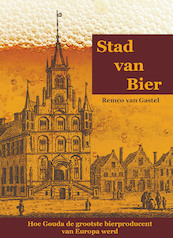 Stad van Bier - Remco van Gastel (ISBN 9789081956642)