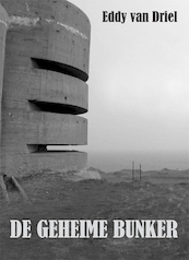 De geheime bunker - Eddy van Driel (ISBN 9789493299047)