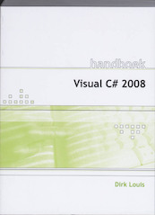 Handboek Visual C# 2008 - D. Louis (ISBN 9789059403697)