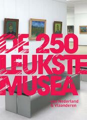 De 250 leukste musea van Nederland en Vlaanderen - Richt Kooistra, Janneke van Amsterdam, Otteline Asselbergs, Sandra Gyles, Mark Baeten, Roos Stalpers (ISBN 9789057675461)