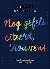 Nog gefeliciteerd, trouwens - George Saunders (ISBN 9789057597220)