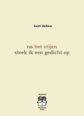 Na het vrijen steek ik een gedicht op - Bert Deben (ISBN 9789490952181)