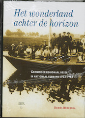 Het wonderland achter de horizon - D. Broersma (ISBN 9789023241874)