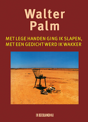 Met lege handen ging ik slapen, met een gedicht werd ik wakker - Walter Palm (ISBN 9789062655373)