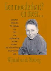 Een moederhart? en meer... - Wijnand van de Meeberg (ISBN 9789085484387)