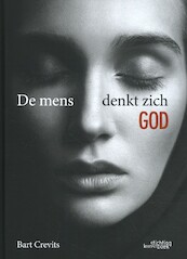 De mens denkt zich God - Bart Crevits (ISBN 9789058566188)