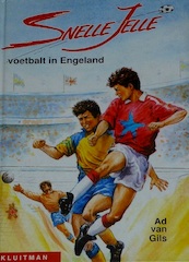 Snelle Jelle voetbalt in Engeland - Ad van Gils (ISBN 9789020644968)
