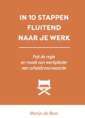 IN 10 STAPPEN FLUITEND NAAR JE WERK - Merijn de Beer (ISBN 9789493222731)