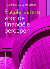 Fiscale kennis voor de financiële beroepen - P.G. Dekker, C.L.W. van Slobbe (ISBN 9789057521805)