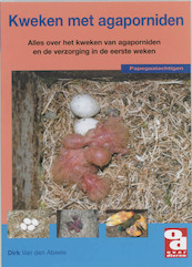 Kweken met agaporniden - Diederik van den Abeele, J. Hannes (ISBN 9789058210494)