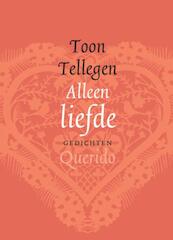 Alleen liefde - Toon Tellegen (ISBN 9789021436265)