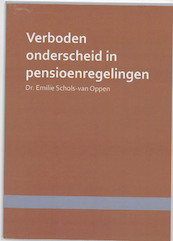 Verboden onderscheid in pensioenregelingen - Emilie Schols-van Oppen (ISBN 9789058505163)