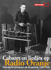 Cabaret en liedjes op Radio Oranje - Instituut voor Beeld en Geluid (ISBN 9789461499059)