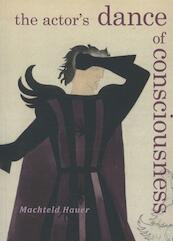 The actor's dance of consiousness - Machteld Hauer (ISBN 9789064038051)
