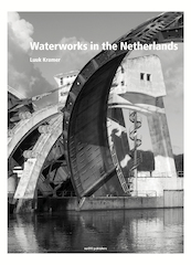 Water works in the Netherlands - Inge Bokkink, Bernard Hulsman, Eric Luiten (ISBN 9789462084056)