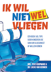 Ik wil (niet) vliegen - Teije Koopmans, Lucas van Gerwen (ISBN 9789400510685)