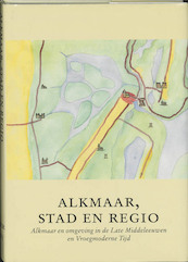 Alkmaar, stad en regio - (ISBN 9789065508058)