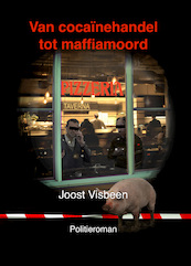 Van cocaïnehandel tot maffiamoord - Joost Visbeen (ISBN 9789083009308)