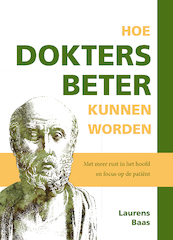 Hoe dokters beter kunnen worden - Laurens J.C. Baas (ISBN 9789462471283)