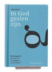 In God gezien zijn - Jos Huls (ISBN 9789077728543)