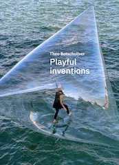 Theo Botschuijver, playful inventions - Theo Botschuijver, Bob Witman (ISBN 9789462264007)