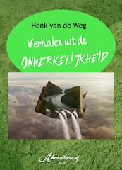 Verhalen uit de onwerkelijkheid - Henk van de Weg (ISBN 9789083228006)