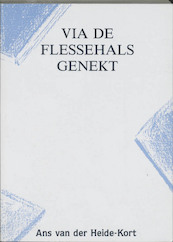 Via de flessehals genekt - A. van der Heide-Kort (ISBN 9789050640336)