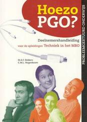 Hoezo PGO? Deelnemershandleiding voor de opleidingen techniek in het MBO (kwalificatieniveau 3 en 4) - M.A.F. Dekkers, C.M.L. Hogenboom (ISBN 9789080488366)