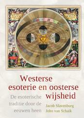 Westerse esoterie en oosterse wijsheid - Jacob Slavenburg, John van Schaik (ISBN 9789020298932)